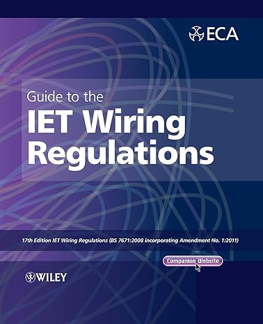 Guide To The IET Wiring Regulations: IET Wiring Regulations (BS 7671:2008 Incorporating Amendment No 1:2011)