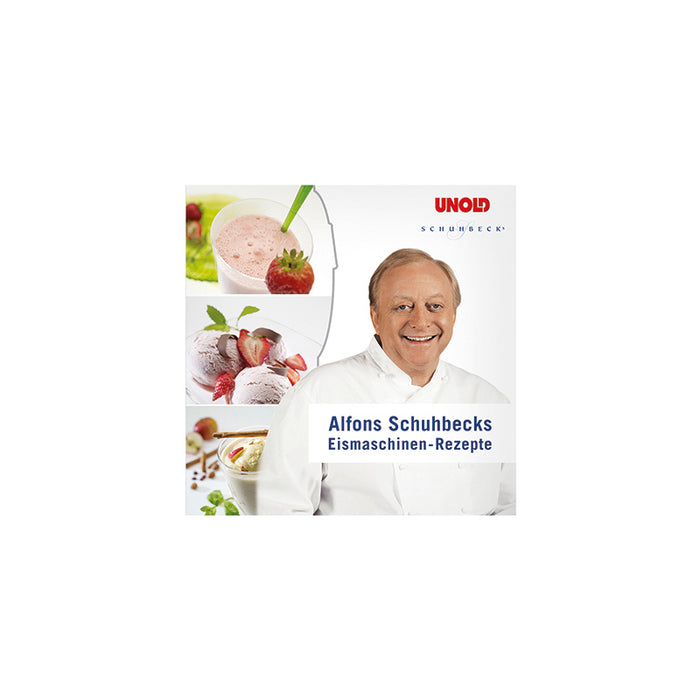 Cover des Rezeptbuchs βSchuhbecks Eismaschinen-Rezepteβ von Unold, das Alfons Schuhbeck lΓ€chelnd zeigt, mit Bildern von Erdbeereis, einem Dessert und dem Unold-Logo in der oberen rechten Ecke.