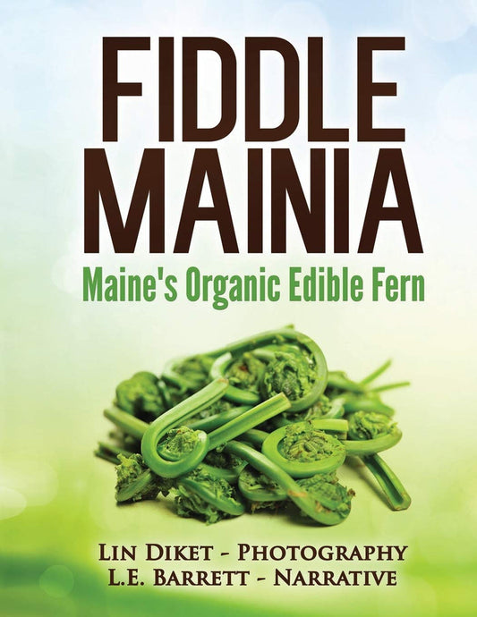 Fiddle Mainia: Maine's Organic Edible Fern Paperback