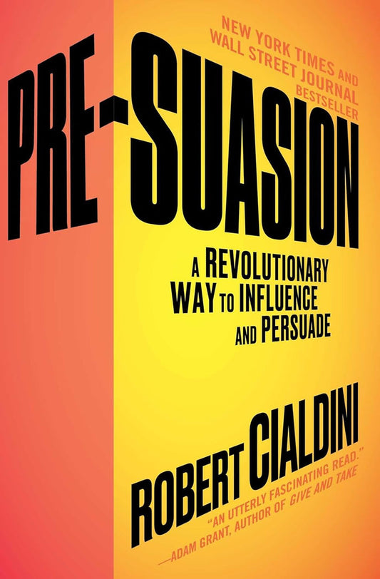 Pre-Suasion: A Revolutionary Way To Influence And Persuade Paperback