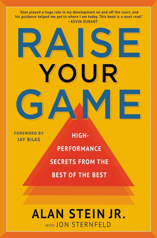 Raise Your Game: High-Performance Secrets From The Best Of The Best Paperback