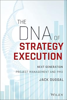 The DNA of Strategy Execution: Next Generation Project Management and PMO Hardcover